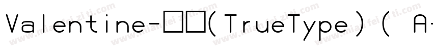 Valentine-常规(TrueType) ( A字体转换